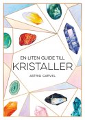 En liten guide till kristaller,kristallbok,bokomkristaller,lärdigomkristaller,moderjord