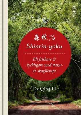 Shinrin-Yoku: Bli friskare & lyckligare med natur- & skogsterapi