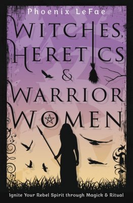Witches, Heretics & Warrior Women,häxbok,witchesbook,hjältinnor,prästinnor,moderjord
